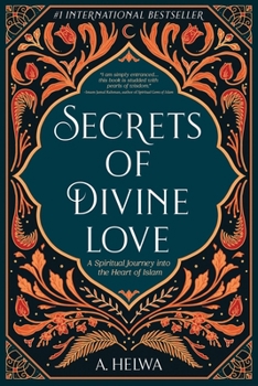 Paperback Secrets of Divine Love: A Spiritual Journey into the Heart of Islam Book