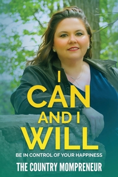 I Can and I Will: Be In Control of Your Happiness