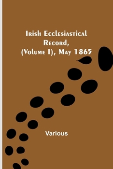 Paperback Irish Ecclesiastical Record, (Volume I), May 1865 Book