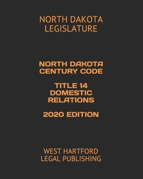 Paperback North Dakota Century Code Title 14 Domestic Relations 2020 Edition: West Hartford Legal Publishing Book