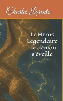 Paperback Le Héros Légendaire: le démon s'éveille: deuxième édition [French] Book