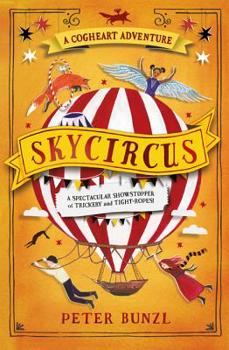 Skycircus - Book #3 of the Cogheart Adventures