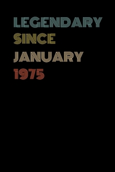 Legendary Since January 1975 - Birthday Gift For 44 Year Old Men and Women Born in January: Blank Lined Journal, Notebook, Diary, Planner