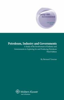 Hardcover Petroleum, Industry and Governments: A Study of the Involvement of Industry and Governments in Exploring for and Producing Petroleum Book