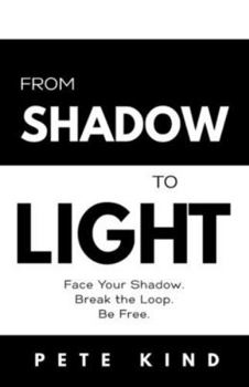 Paperback From Shadow to Light: Face Your Shadow. Break the Loop. Be Free. Book