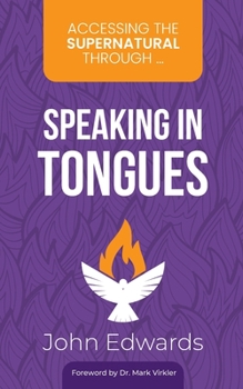 Paperback Accessing the Supernatural through ... Speaking in Tongues Book
