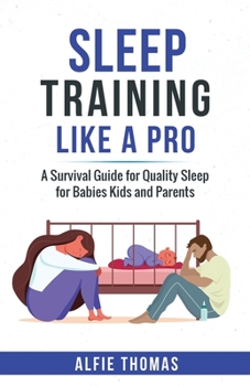 Paperback Sleep Training Like a Pro: A Survival Guide for Quality Sleep for Babies, Kids, and Parents Book