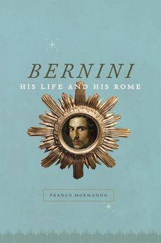 Hardcover Bernini: His Life and His Rome Book