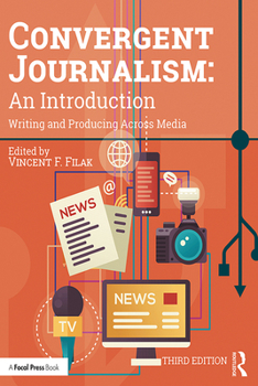 Paperback Convergent Journalism: An Introduction: Writing and Producing Across Media Book