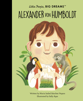 Alexander von Humboldt - Book  of the Little People, Big Dreams