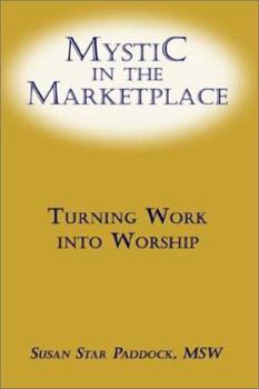 Paperback Mystic in the Marketplace: Turning Work into Worship Book