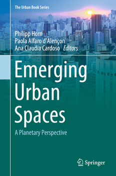 Emerging Urban Spaces: A Planetary Perspective - Book  of the Urban Book Series