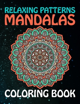 Paperback Relaxing Patterns Mandalas Coloring Book: The world's best mandala coloring book A Stress Management Coloring Book for adults ... Coloring Book Sereni Book