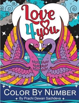 Paperback Love 4 you - Color By Number: 25 coloring pages to fill your time and heart with love, romance, caring, sharing, helping, and all that it is Book