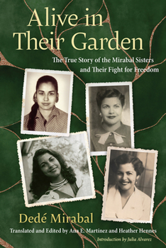 Paperback Alive in Their Garden: The True Story of the Mirabal Sisters and Their Fight for Freedom Book