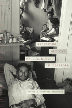 Paperback Archiving Mexican Masculinities in Diaspora Book