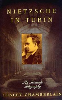 Hardcover Nietzsche in Turin: An Intimate Biography Book