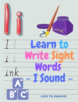 Paperback Learn to Write Sight Words - I Sound, Kindergarten Workbook Ages 3-5, High-Frequency Words for Preschoolers and Kindergarteners Book