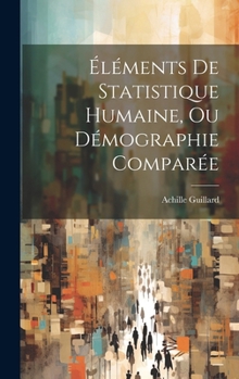 Hardcover Éléments De Statistique Humaine, Ou Démographie Comparée [French] Book