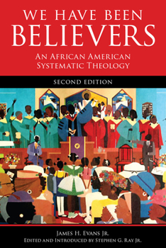 Paperback We Have Been Believers: An African American Systematic Theology, Second Edition Book