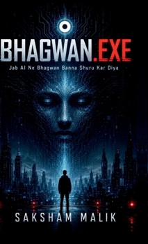 Hardcover Bhagwan.Exe: Jab AI Ne Bhagwan Banna Shuru Kar Diya Book