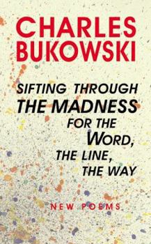 Hardcover Sifting Through the Madness for the Word, the Line, the Way: New Poems Book