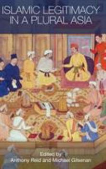 Hardcover Islamic Legitimacy in a Plural Asia Book