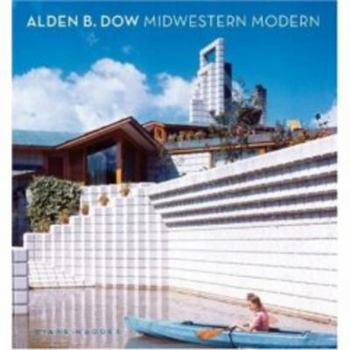 Hardcover Alden B. Dow: Midwestern Modern Book