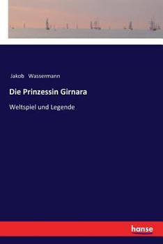 Paperback Die Prinzessin Girnara: Weltspiel und Legende [German] Book
