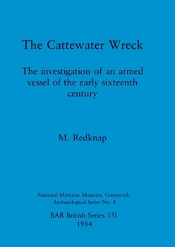 Paperback The Cattewater Wreck: The investigation of an armed vessel of the early sixteenth century Book
