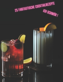 Paperback 25 Fantastische Cocktailrezepte: Ich schwör ! [German] Book