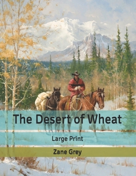 Paperback The Desert of Wheat: Large Print Book