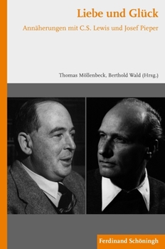 Paperback Liebe Und Glück: Annäherungen Mit C.S. Lewis Und Josef Pieper [German] Book