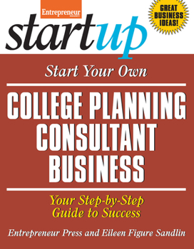 Paperback Start Your Own College Planning Consultant Business: Your Step-By-Step Guide to Success Book