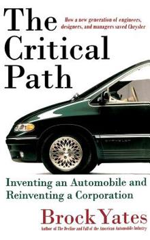 Hardcover The Critical Path: Inventing an Automobile and Reinventing a Corporation Book