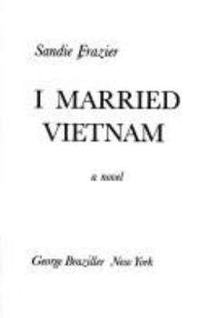 Hardcover I Married Vietnam: A Novel Book