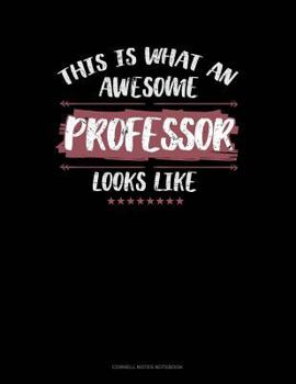 Paperback This Is What an Awesome Professor Looks Like: Cornell Notes Notebook Book