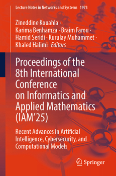 Paperback Proceedings of the 8th International Conference on Informatics and Applied Mathematics (Iam'25): Recent Advances in Artificial Intelligence, Cybersecu Book