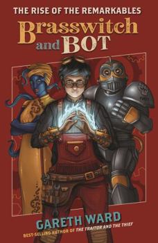 Paperback The Rise of the Remarkables: Brasswitch and Bot (The Rise of the Remarkables) Book