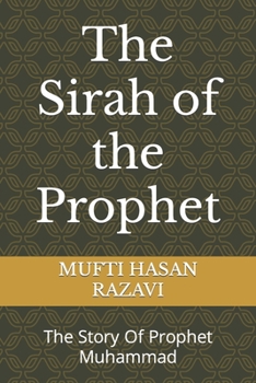 Paperback The Sirah of the Prophet: The Story Of Prophet Muhammad Book