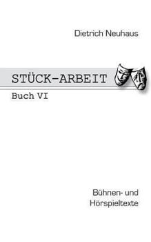 Paperback Stück-Arbeit Buch 6: Bühnen- und Hörspieltexte [German] Book