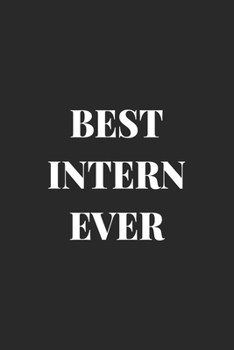 Best Intern Ever: Blank Lined Notebook