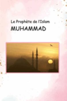 Paperback Le Prophète de l'Islam MUHAMMAD [French] Book