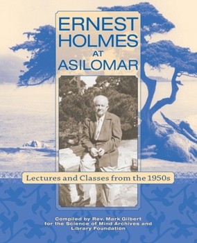 Paperback Ernest Holmes at Asilomar: Lectures and Classes from the 1950s Book