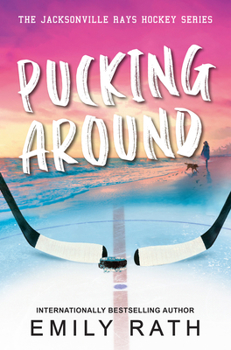 Pucking Around: A Why Choose Hockey Romance (Jacksonville Rays Hockey)