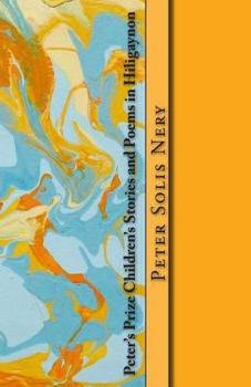 Paperback Peter's Prize Children's Stories and Poems in Hiligaynon [Tagalog] Book