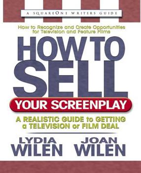 Paperback How to Sell Your Screenplay: A Realistic Guide to Getting a Television or Film Deal Book