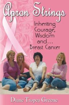 Paperback Apron Strings: Inheriting Courage, Wisdom And... Breast Cancer Book