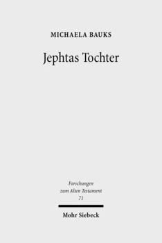 Hardcover Jephtas Tochter: Traditions-, Religions- Und Rezeptionsgeschichtliche Studien Zu Richter 11,29-40 [German] Book