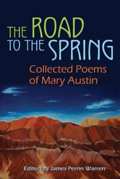 Hardcover The Road to the Spring: Collected Poems of Mary Austin Book